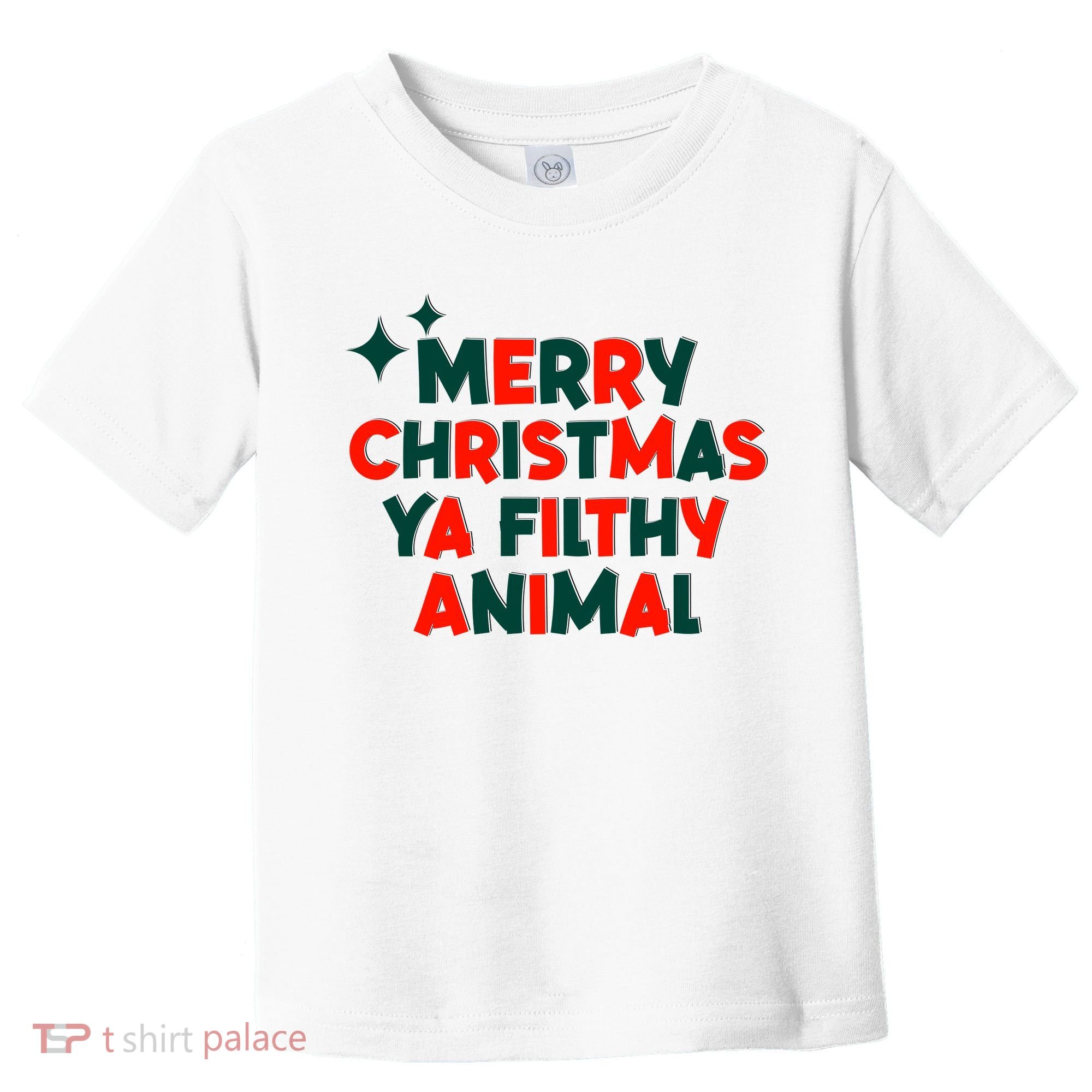 Merry Christmas Ya Filthy Animals Funny Christmas Toddler T-Shirt
