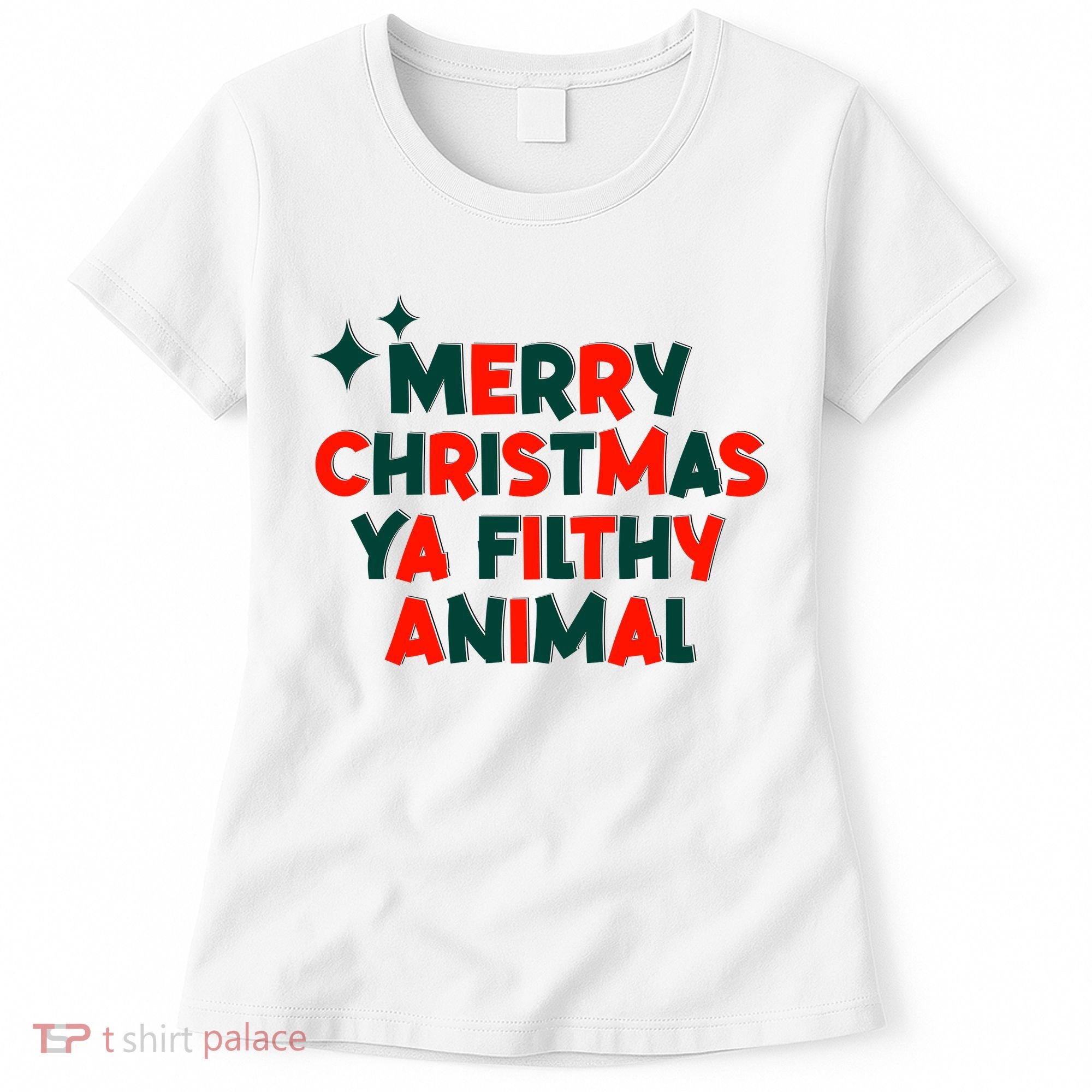 Merry Christmas Ya Filthy Animals Funny Christmas Women's T-Shirt