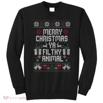 Merry Christmas Ya Filthy Animal Ugly Sweatshirt