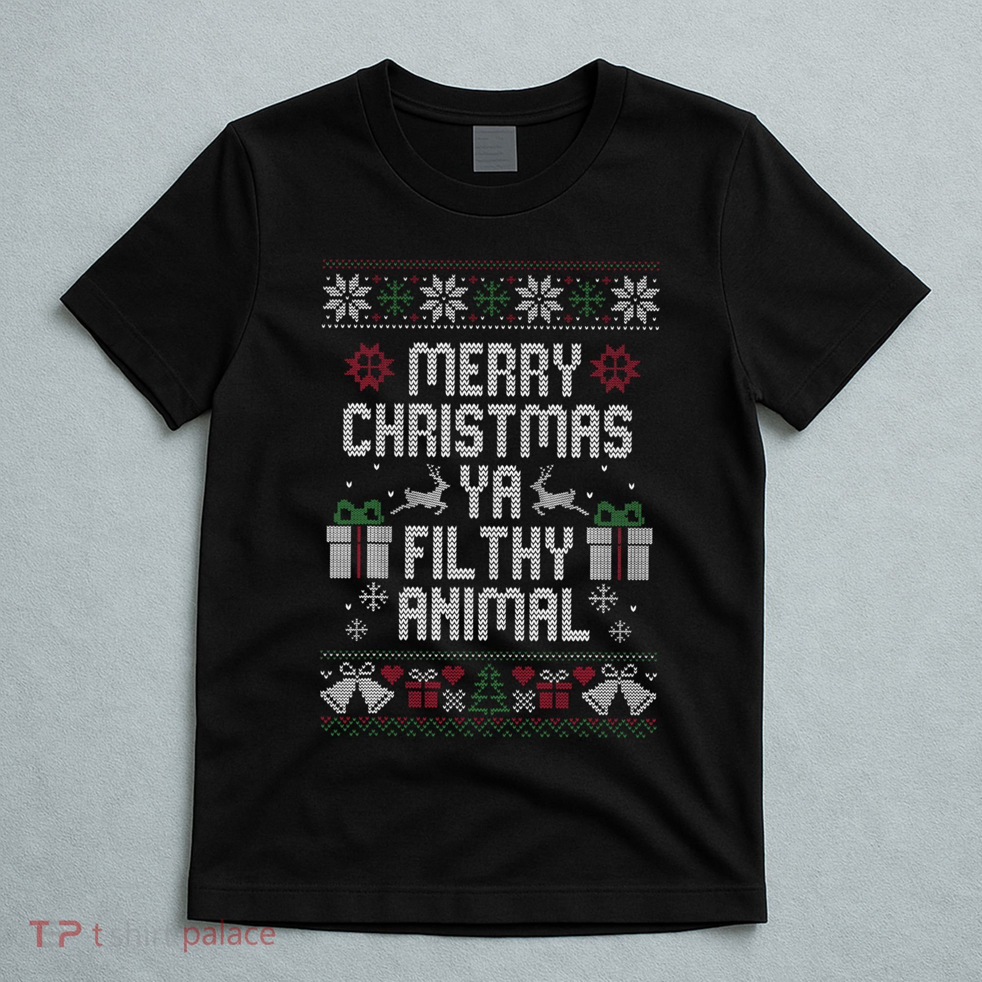 Merry Christmas Ya Filthy Animal Ugly T-Shirt