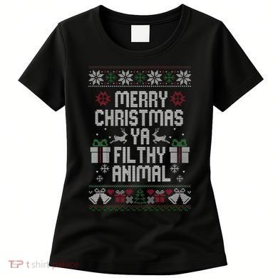Merry Christmas Ya Filthy Animal Ugly Women's T-Shirt