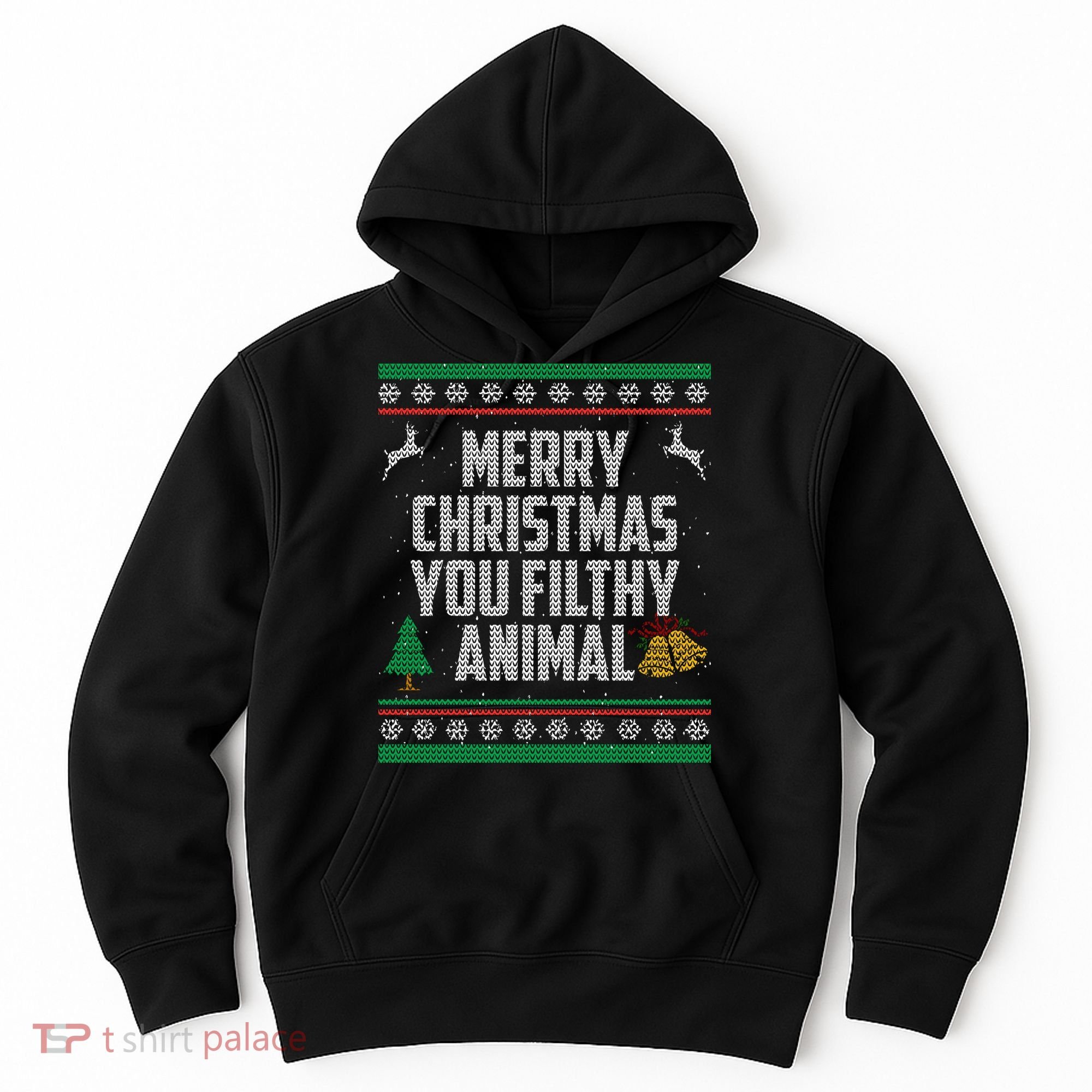 Merry Christmas You Filthy Animal Ugly Hoodie