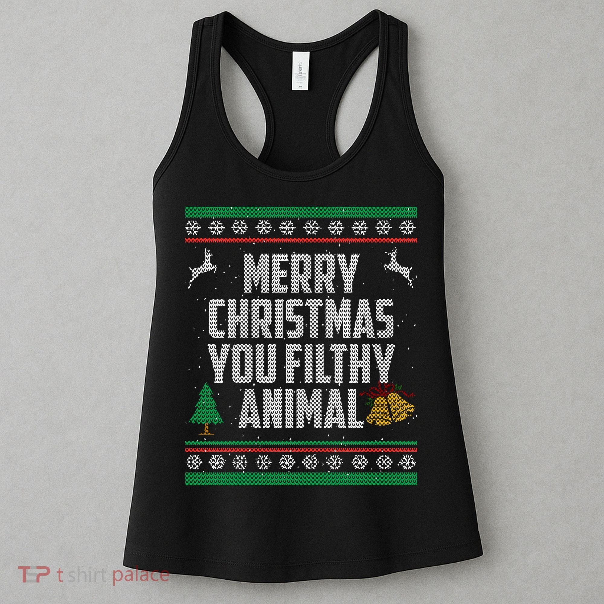 Merry Christmas You Filthy Animal Ugly Women's Tank Top