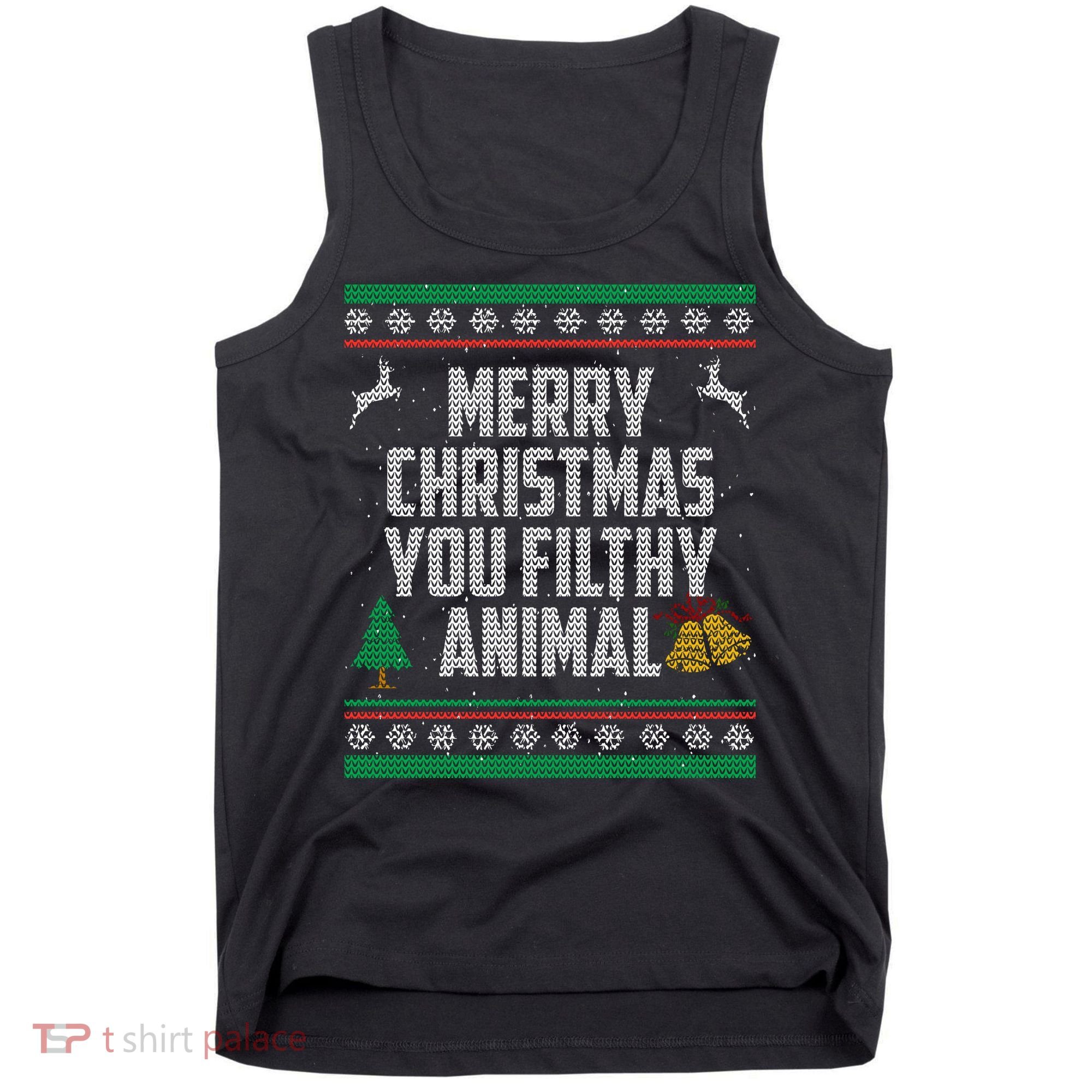 Merry Christmas You Filthy Animal Ugly Tank Top