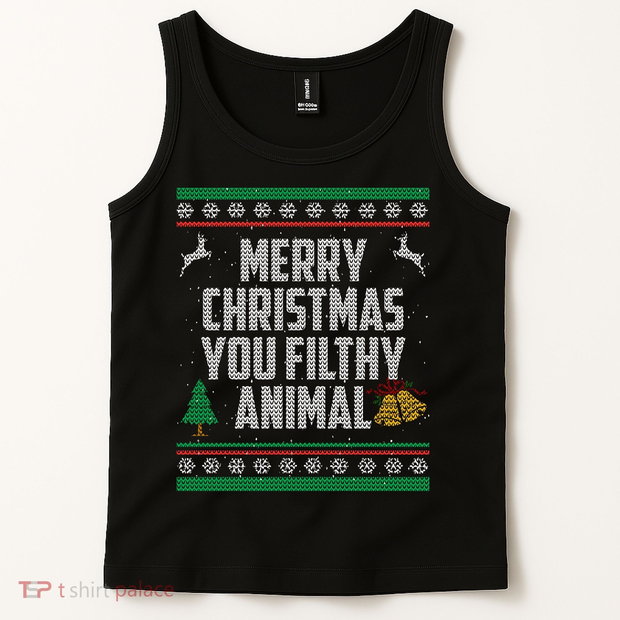 Merry Christmas You Filthy Animal Ugly Tank Top