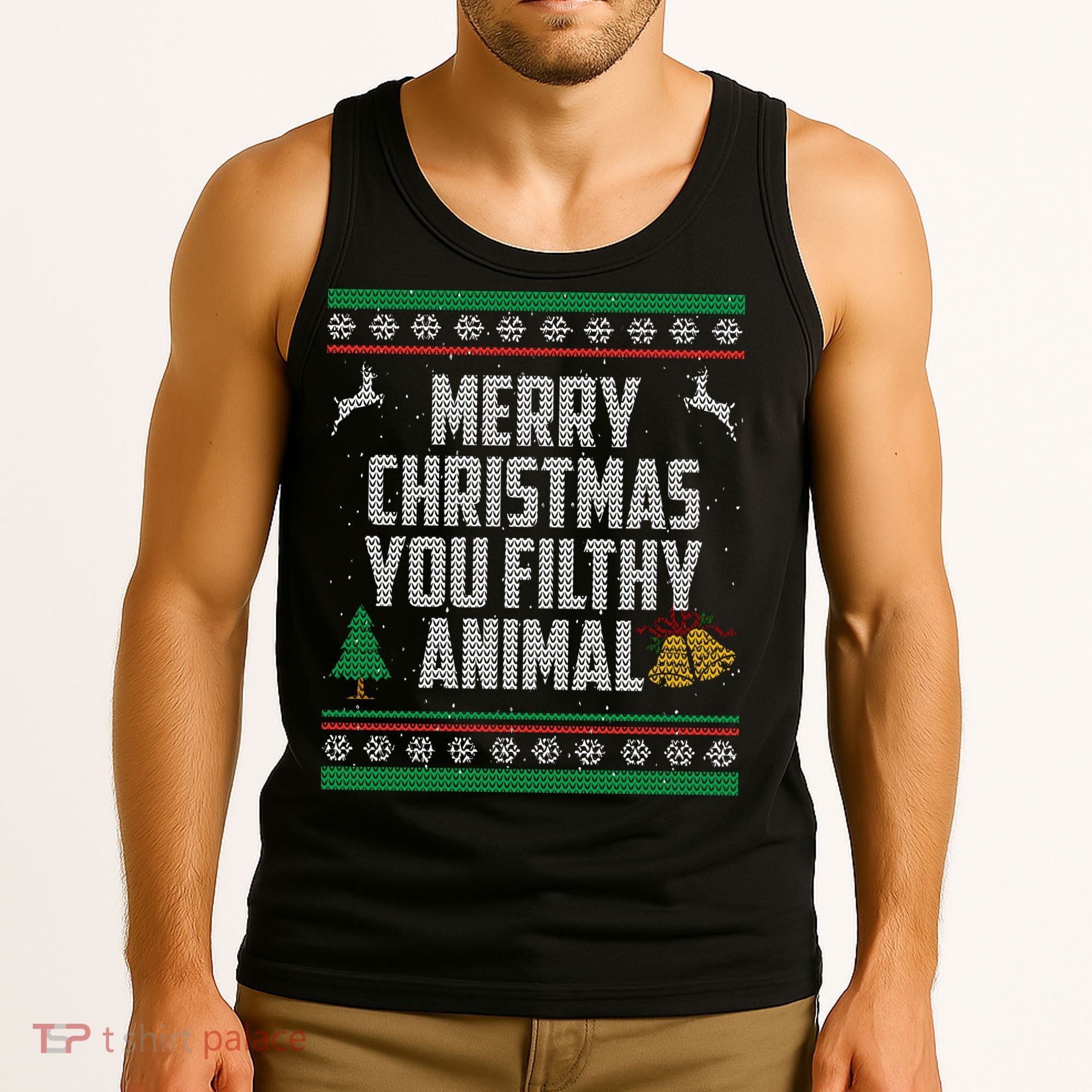 Merry Christmas You Filthy Animal Ugly Tank Top