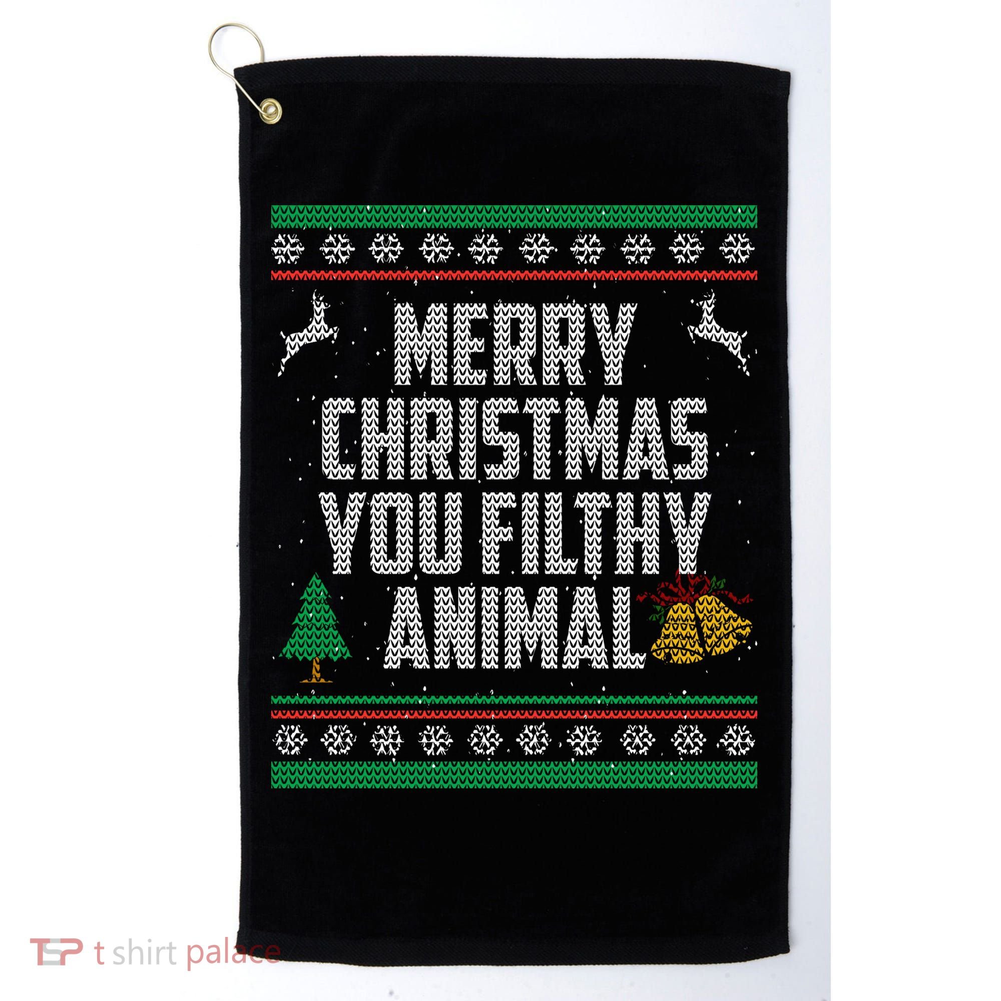 Merry Christmas You Filthy Animal Ugly Golf Towel