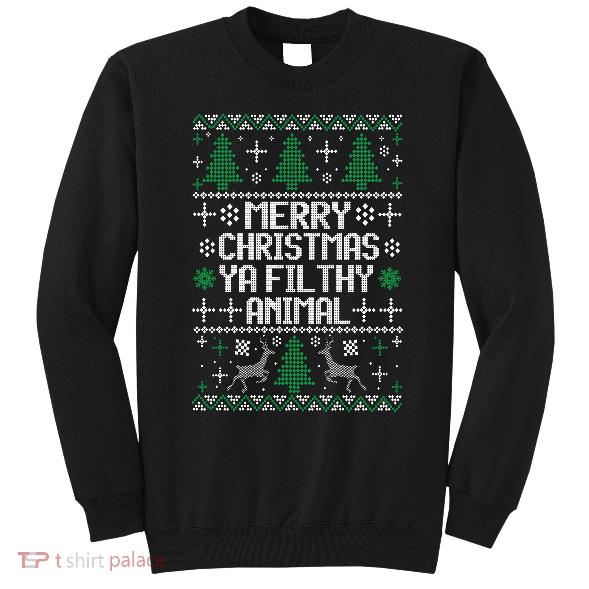 Merry Christmas Ya Filthy Animal Ugly Sweater Funny Xmas Gift Sweatshirt