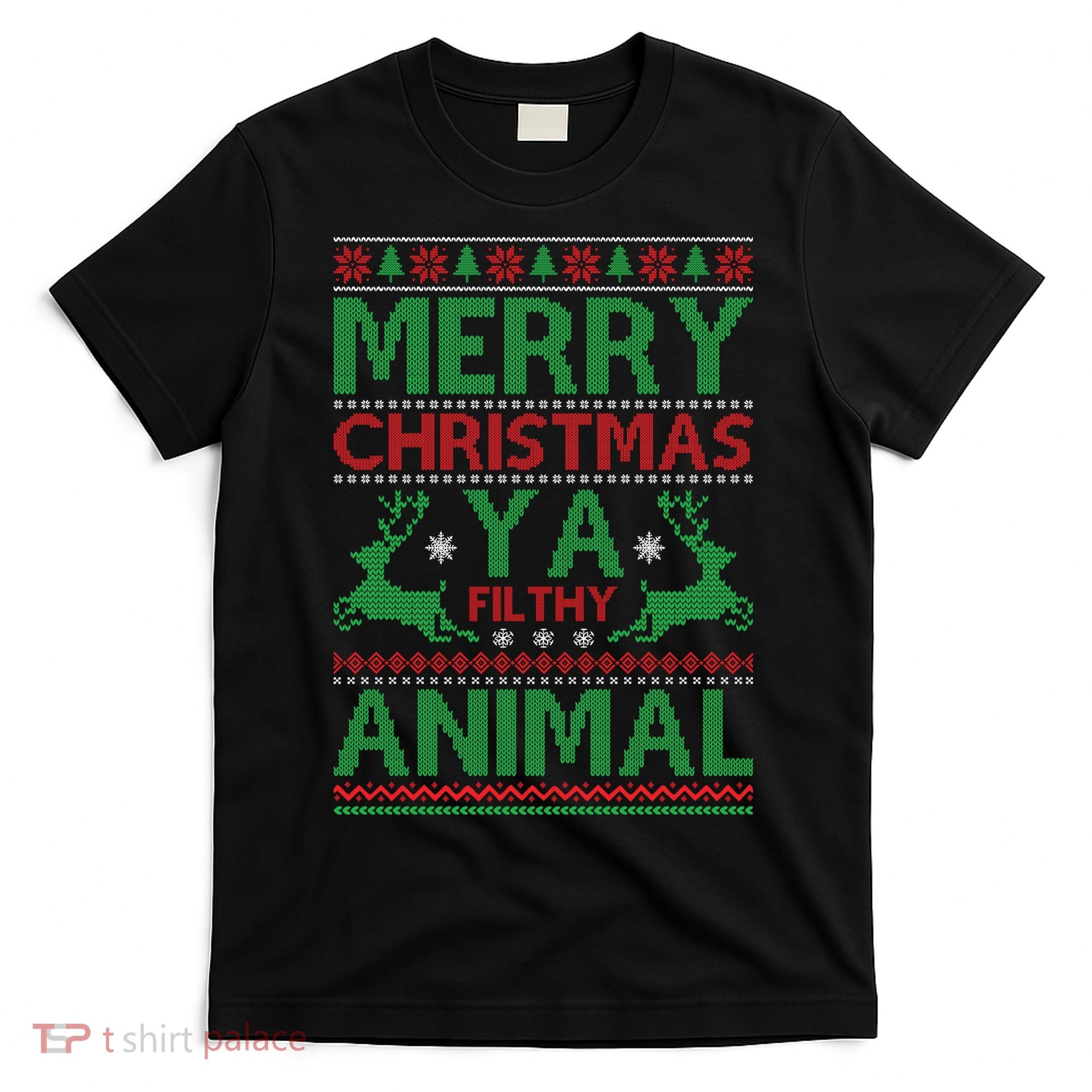 Merry Christmas Ya Filthy Animal Ugly Christmas T-Shirt