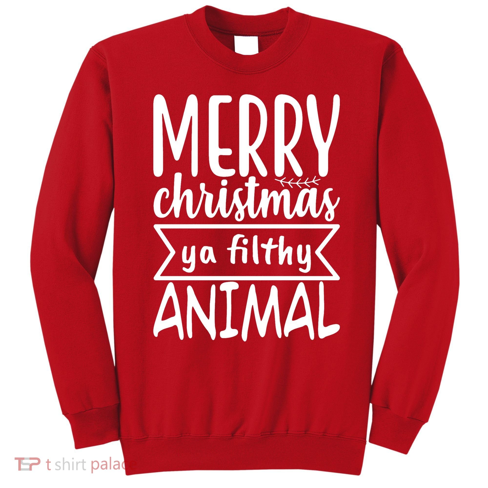 Merry Christmas Ya Filthy Animal Funny Holiday Sweatshirt