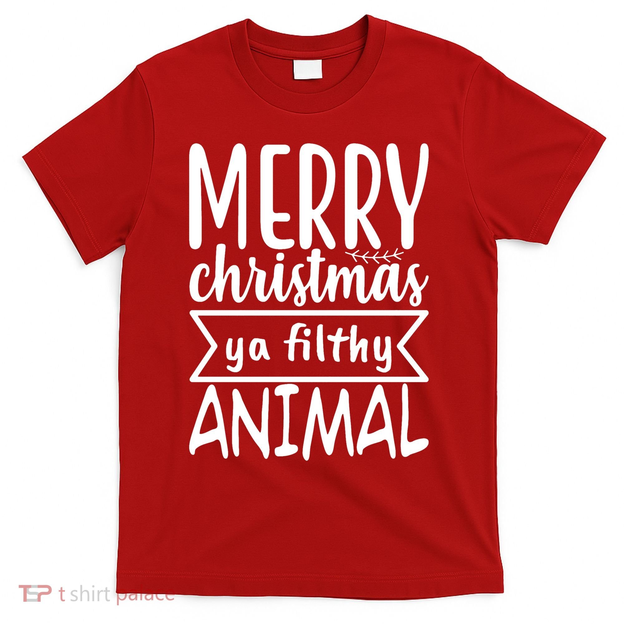 Merry Christmas Ya Filthy Animal Funny Holiday T-Shirt