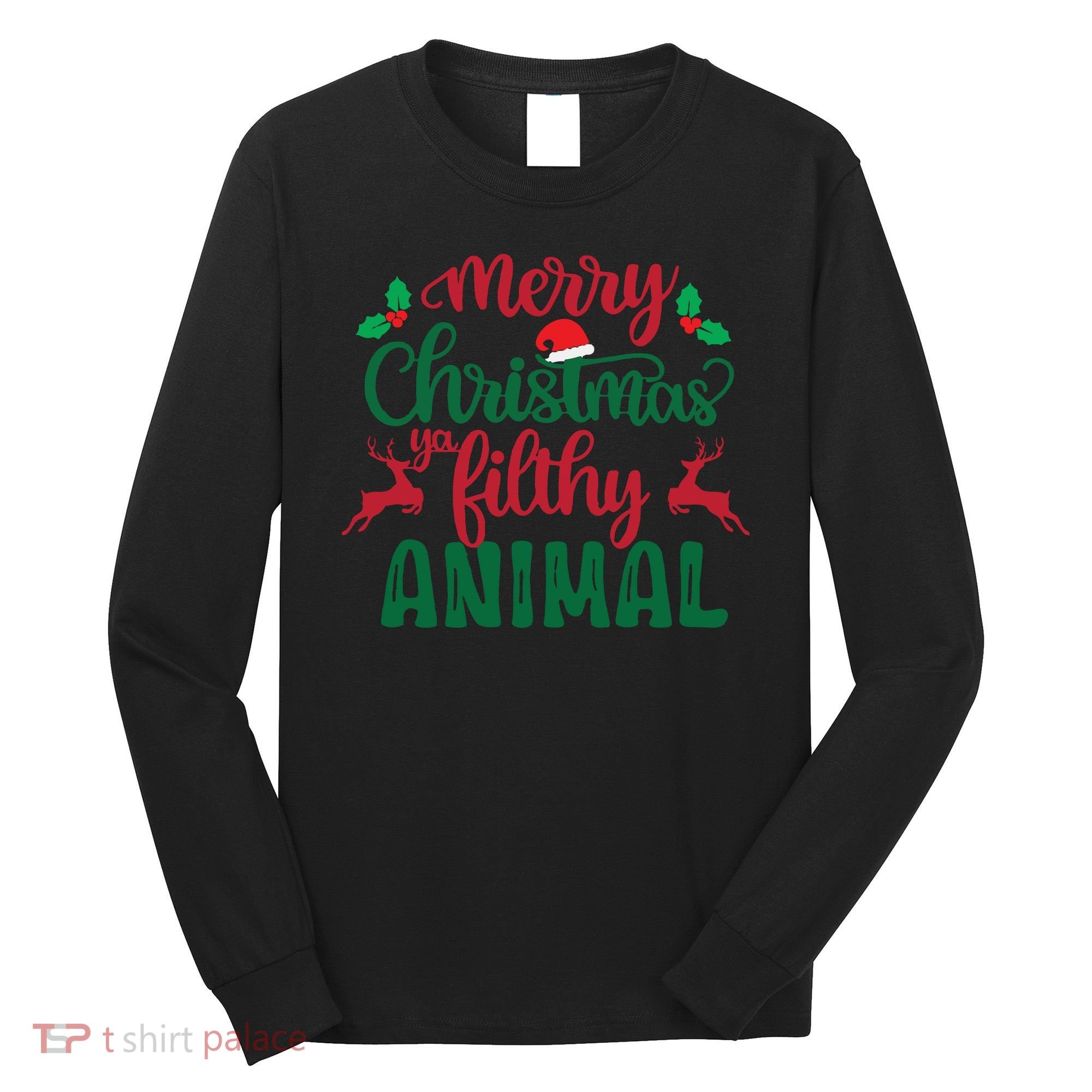 Merry Christmas Ya Filthy Animal Long Sleeve Shirt
