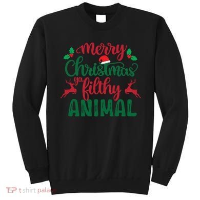 Merry Christmas Ya Filthy Animal Sweatshirt