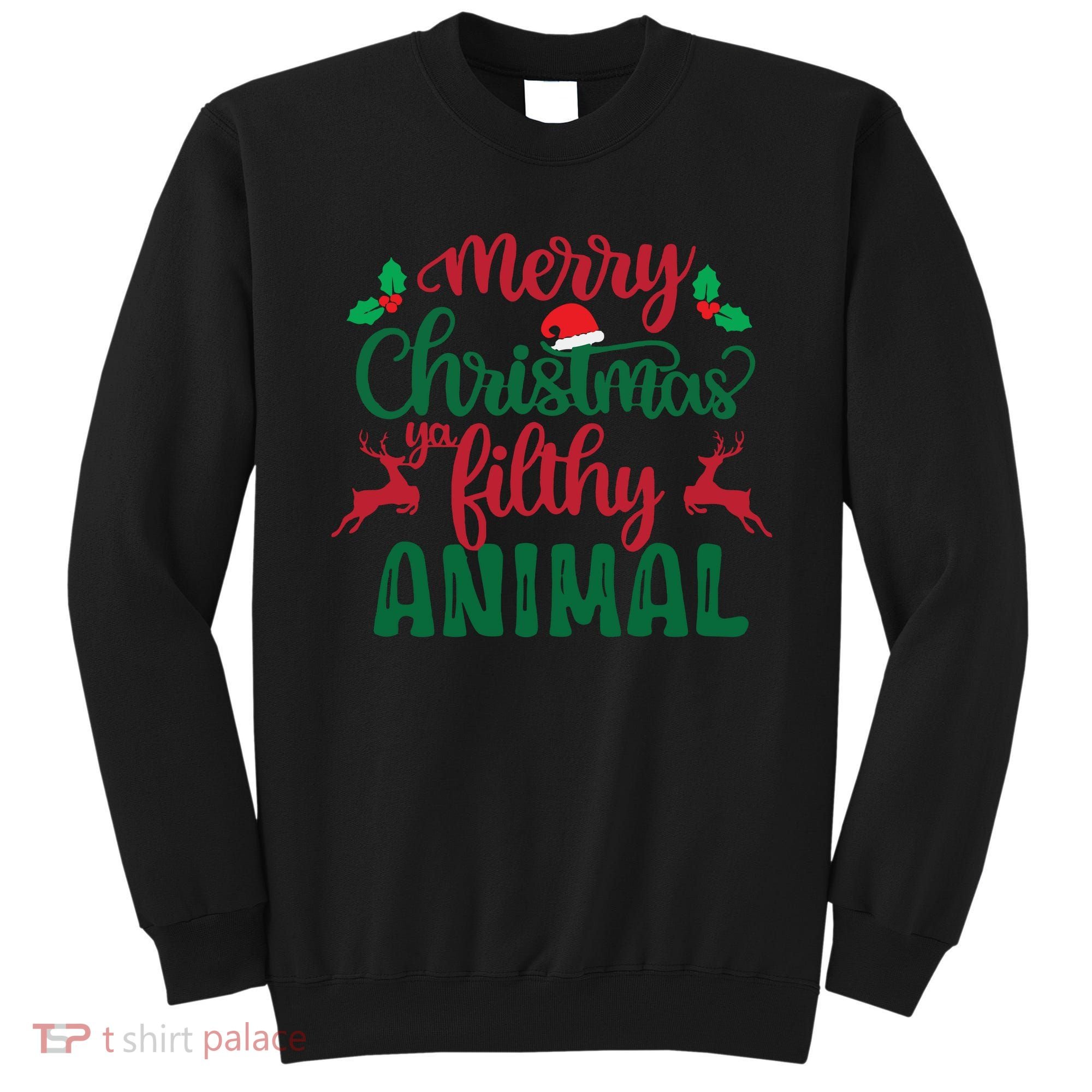 Merry Christmas Ya Filthy Animal Sweatshirt