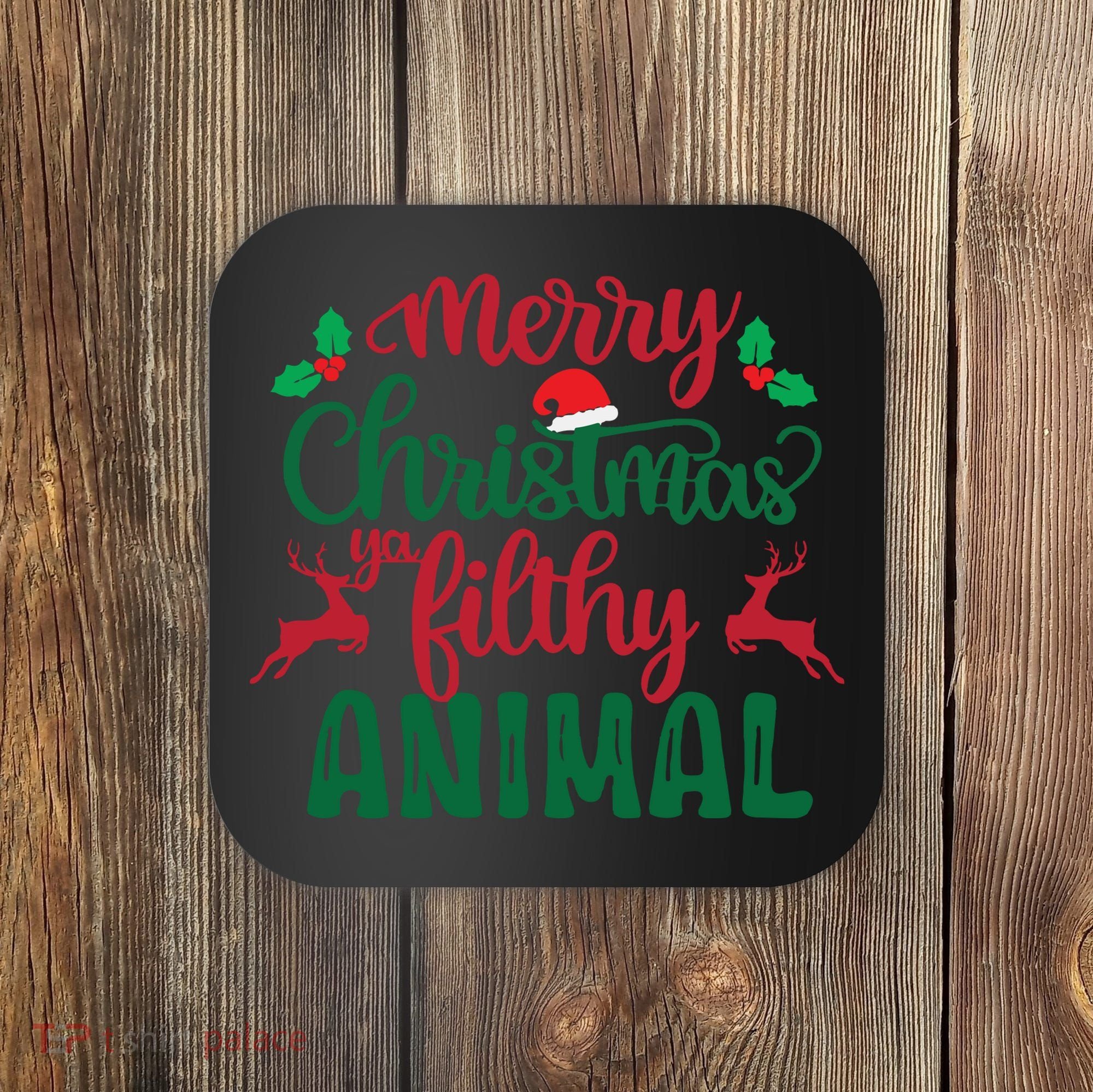 Merry Christmas Ya Filthy Animal Coaster