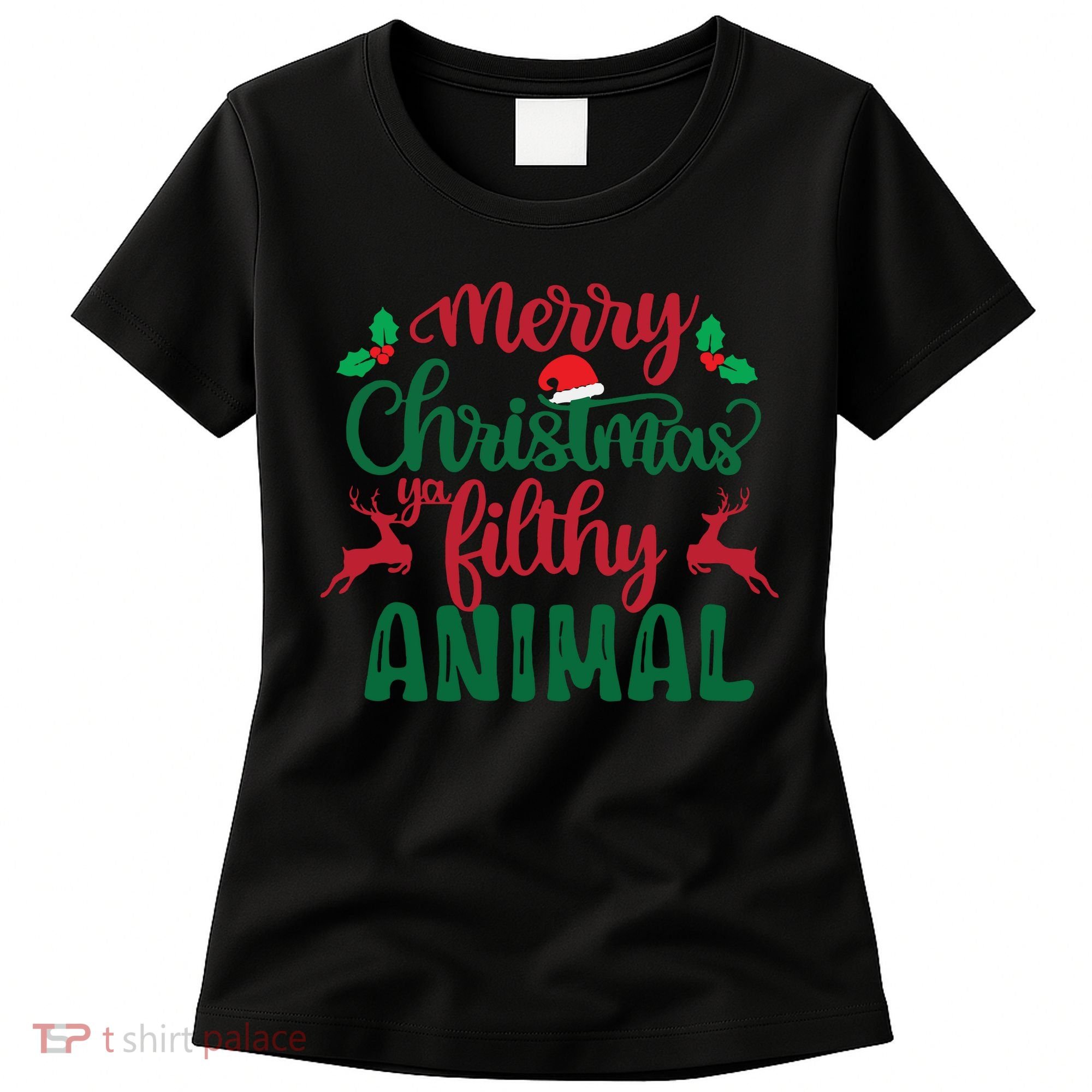 Merry Christmas Ya Filthy Animal Women's T-Shirt