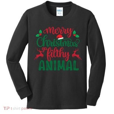 Merry Christmas Ya Filthy Animal Kids Long Sleeve Shirt