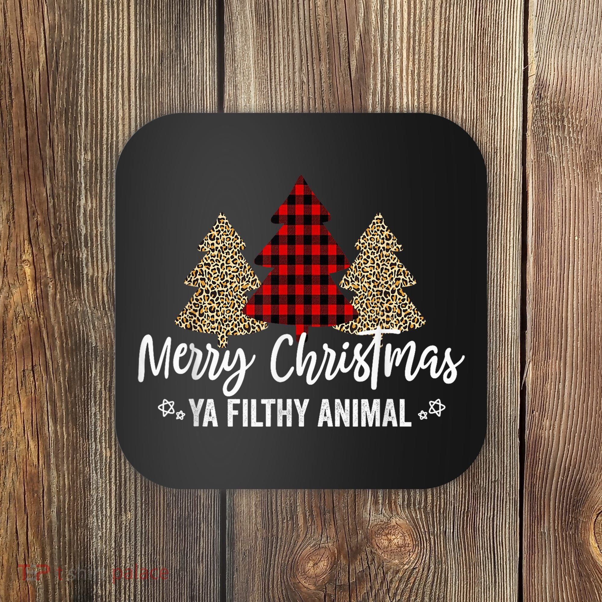 Merry Christmas Ya Filthy Animals Funny Christmas Coaster