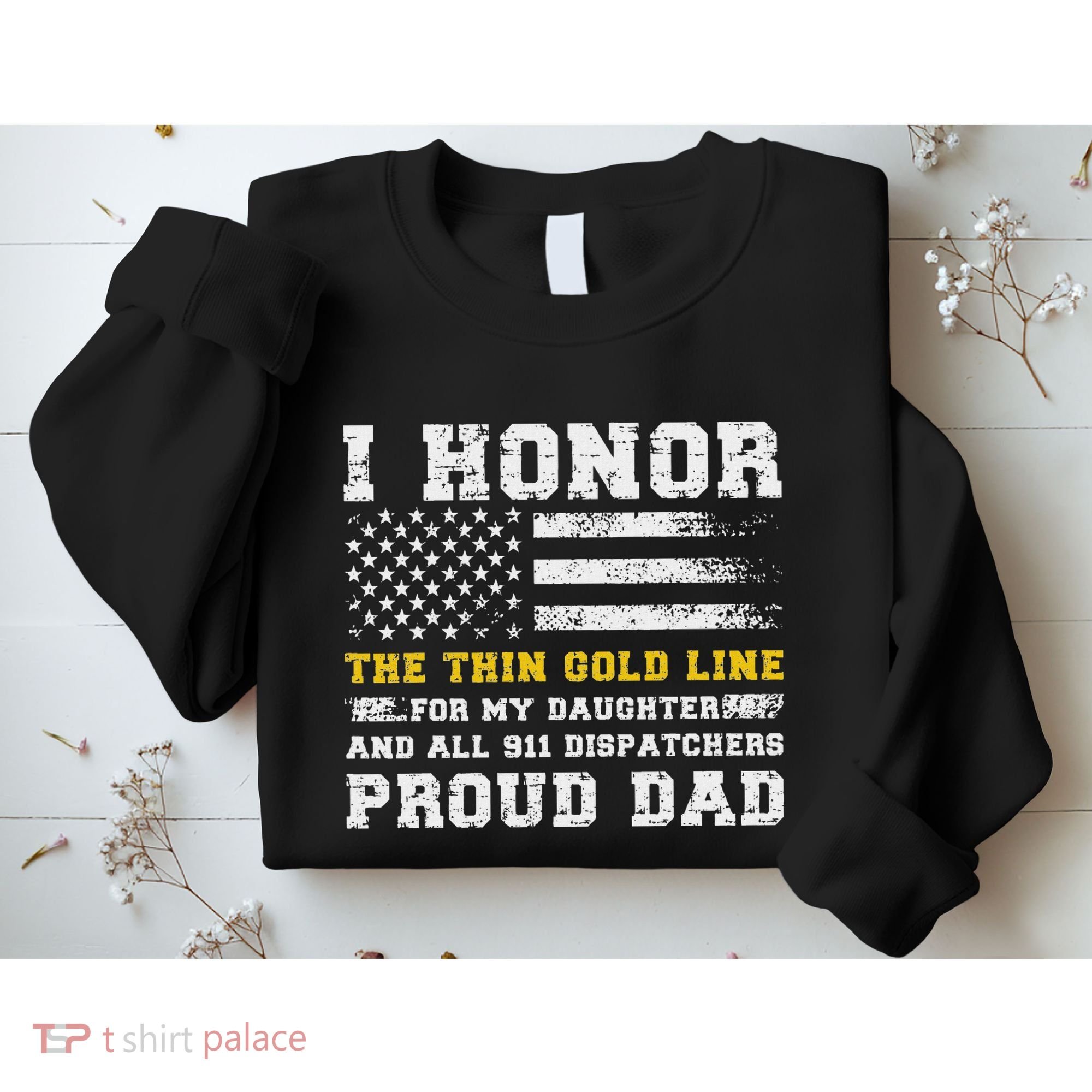 My Daughter 911 Dispatcher Dad Proud 911 Dispatcher Father Sweatshirt
