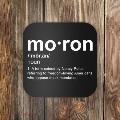 Moron Definition Anti Nancy Pelosi Funny Republican Coaster
