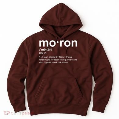 Moron Definition Anti Nancy Pelosi Funny Republican Hoodie