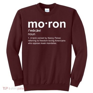 Moron Definition Anti Nancy Pelosi Funny Republican Sweatshirt