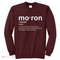 Moron Definition Anti Nancy Pelosi Funny Republican Sweatshirt thumb 0