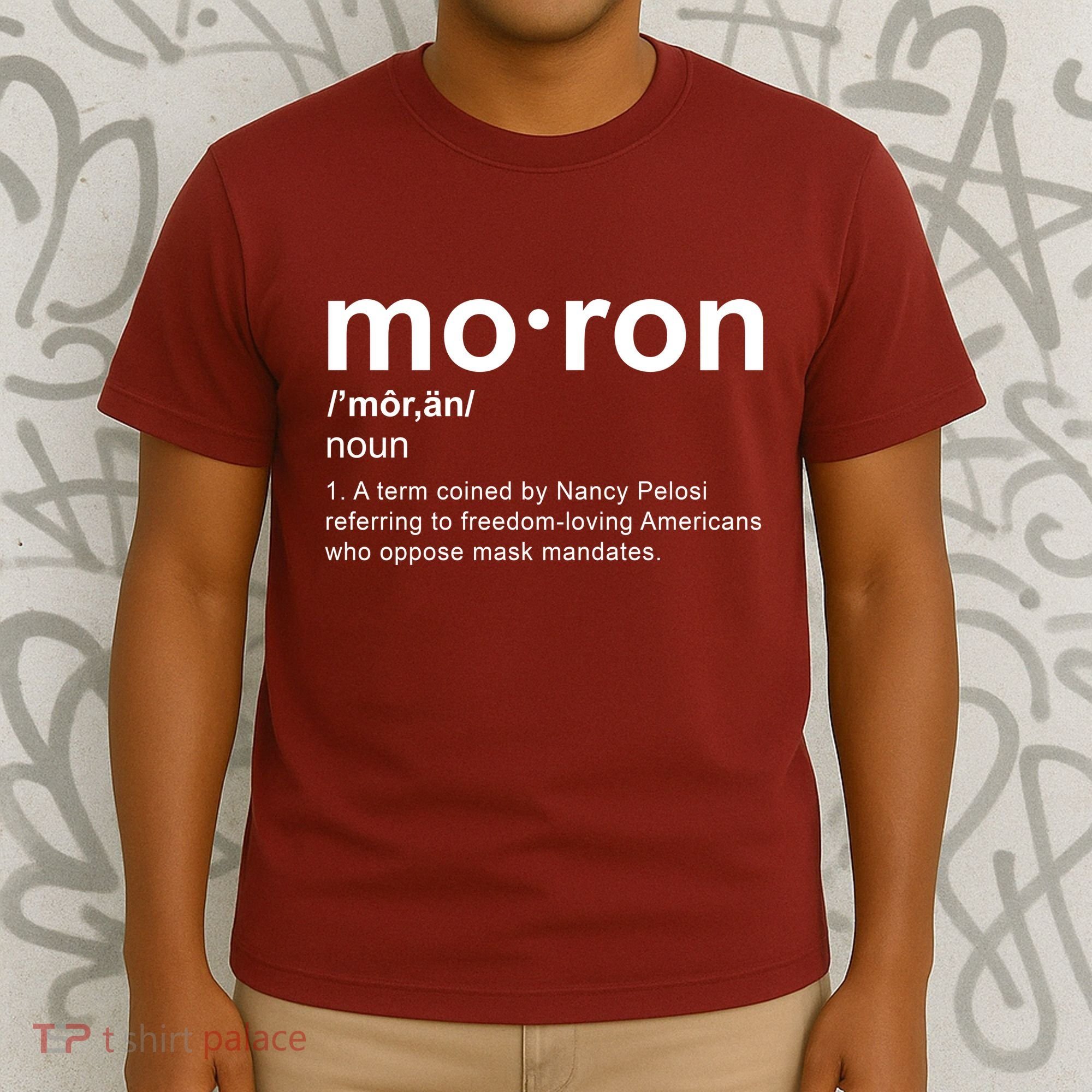 Moron Definition Anti Nancy Pelosi Funny Republican T-Shirt