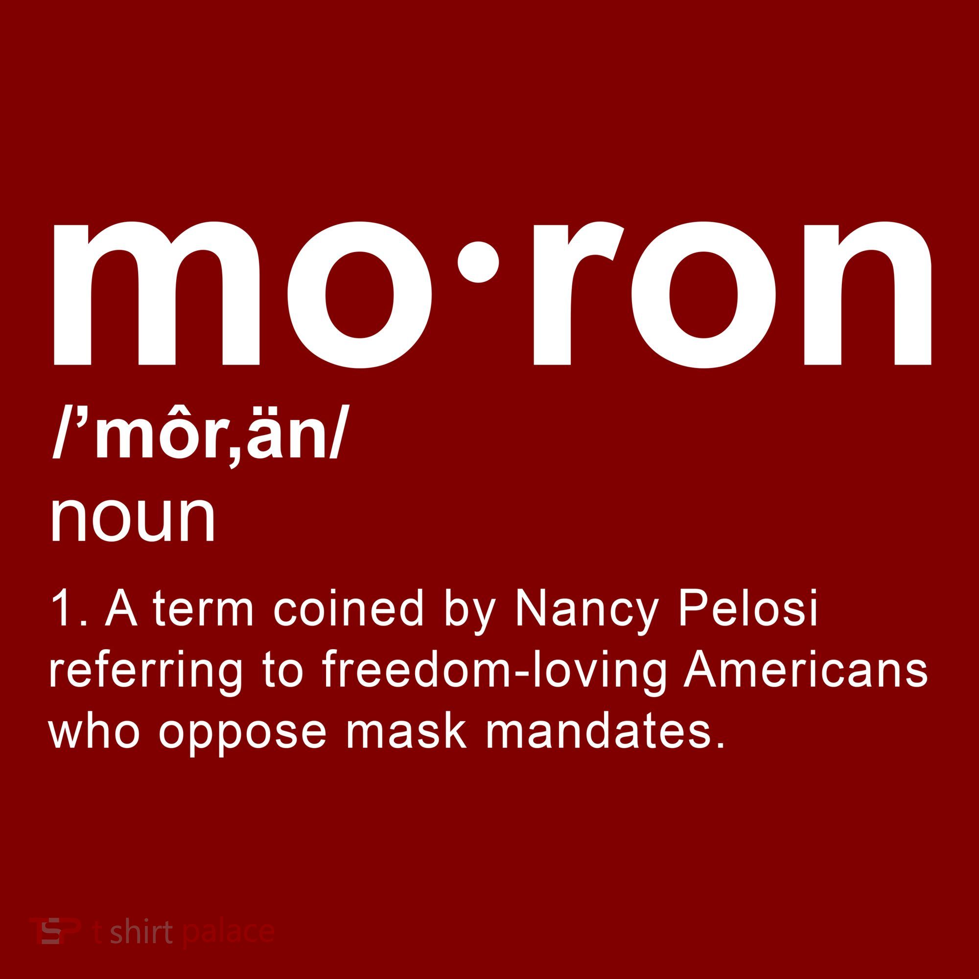 Moron Definition Anti Nancy Pelosi Funny Republican T-Shirt