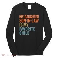 My Daughter and Son-in-Law Are My Favorite Child Long Sleeve Shirt thumb 0