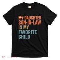 My Daughter and Son-in-Law Are My Favorite Child T-Shirt thumb 0