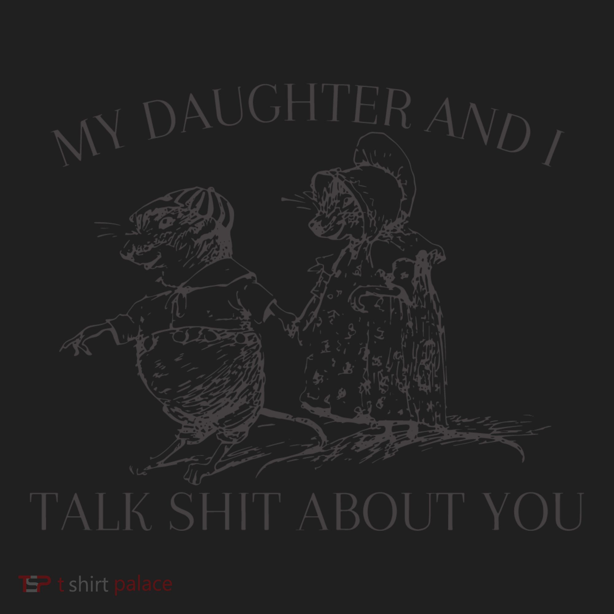 My Daughter And I Talk Shit About You Funny Meme Women's Sweatshirt