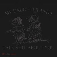 My Daughter And I Talk Shit About You Funny Meme Toddler Hoodie thumb 2