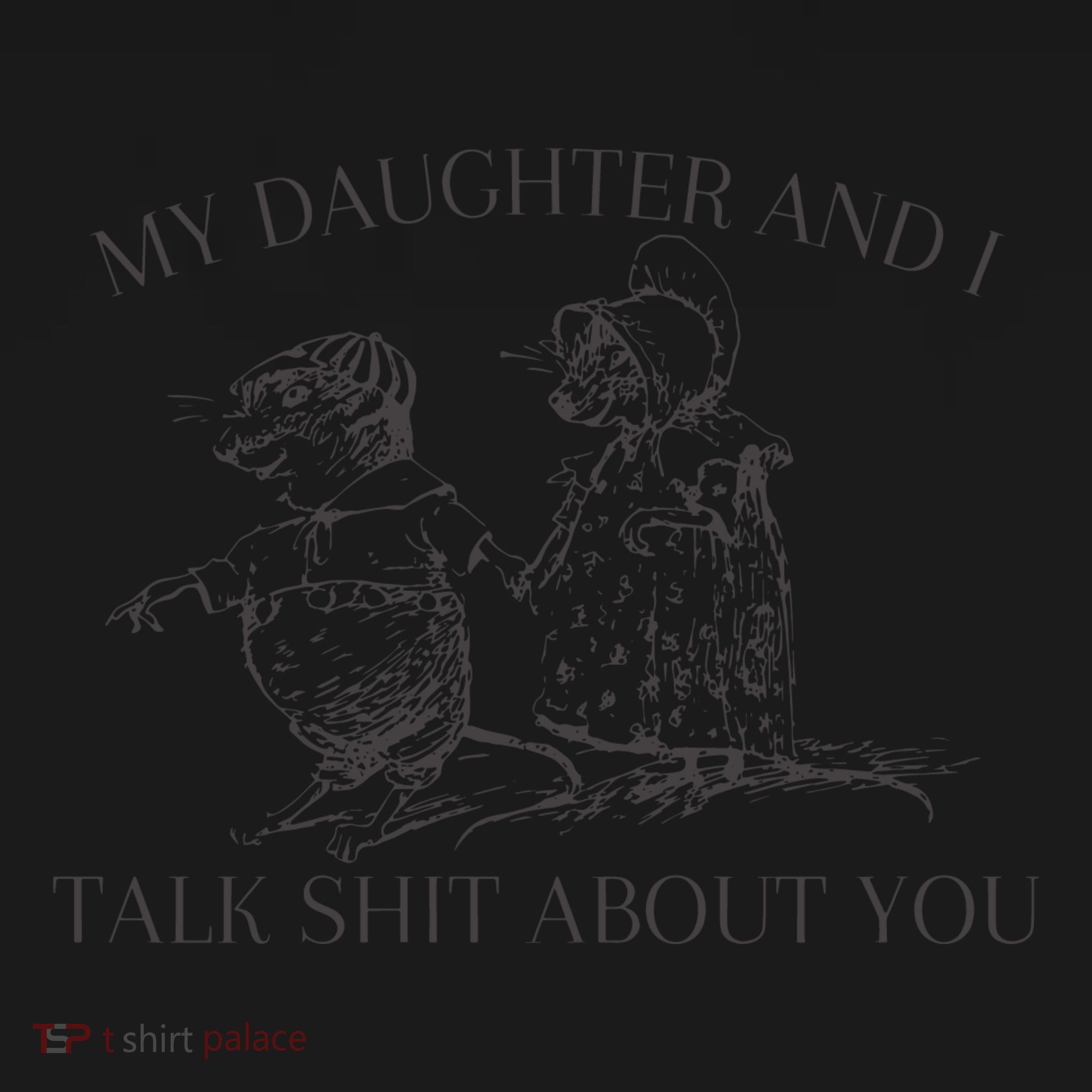 My Daughter And I Talk Shit About You Funny Meme Toddler Hoodie