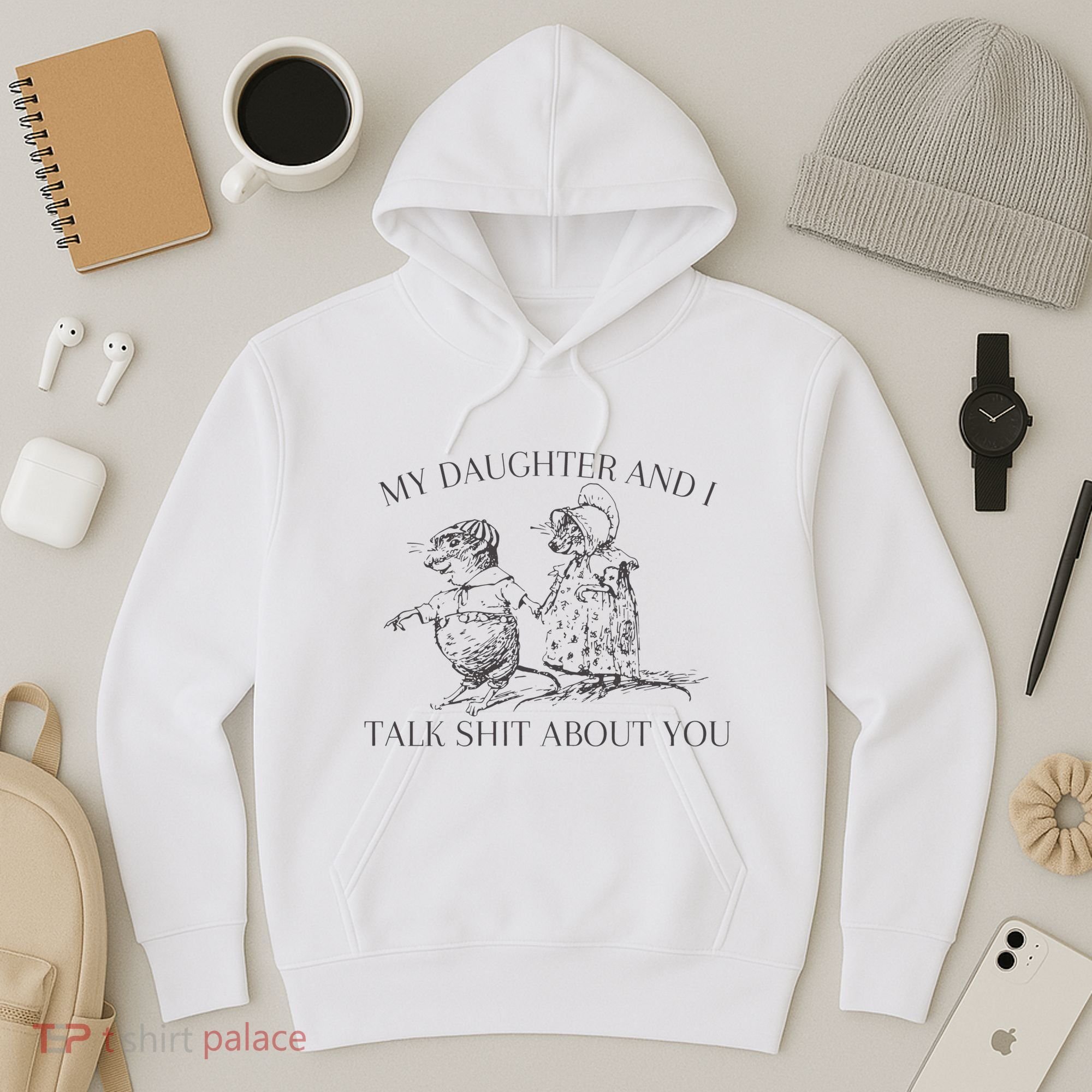 My Daughter And I Talk Shit About You Funny Meme Hoodie