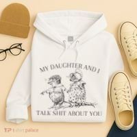 My Daughter And I Talk Shit About You Funny Meme Hoodie thumb 4