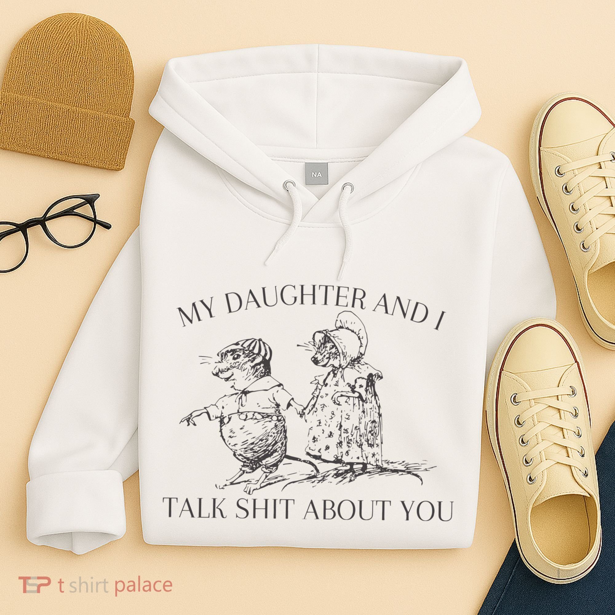 My Daughter And I Talk Shit About You Funny Meme Hoodie