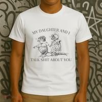 My Daughter And I Talk Shit About You Funny Meme T-Shirt thumb 3
