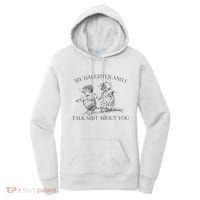 My Daughter And I Talk Shit About You Funny Meme Women's Hoodie thumb 0