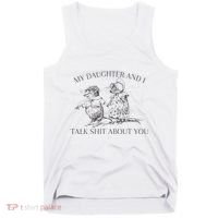 My Daughter And I Talk Shit About You Funny Meme Tank Top thumb 0