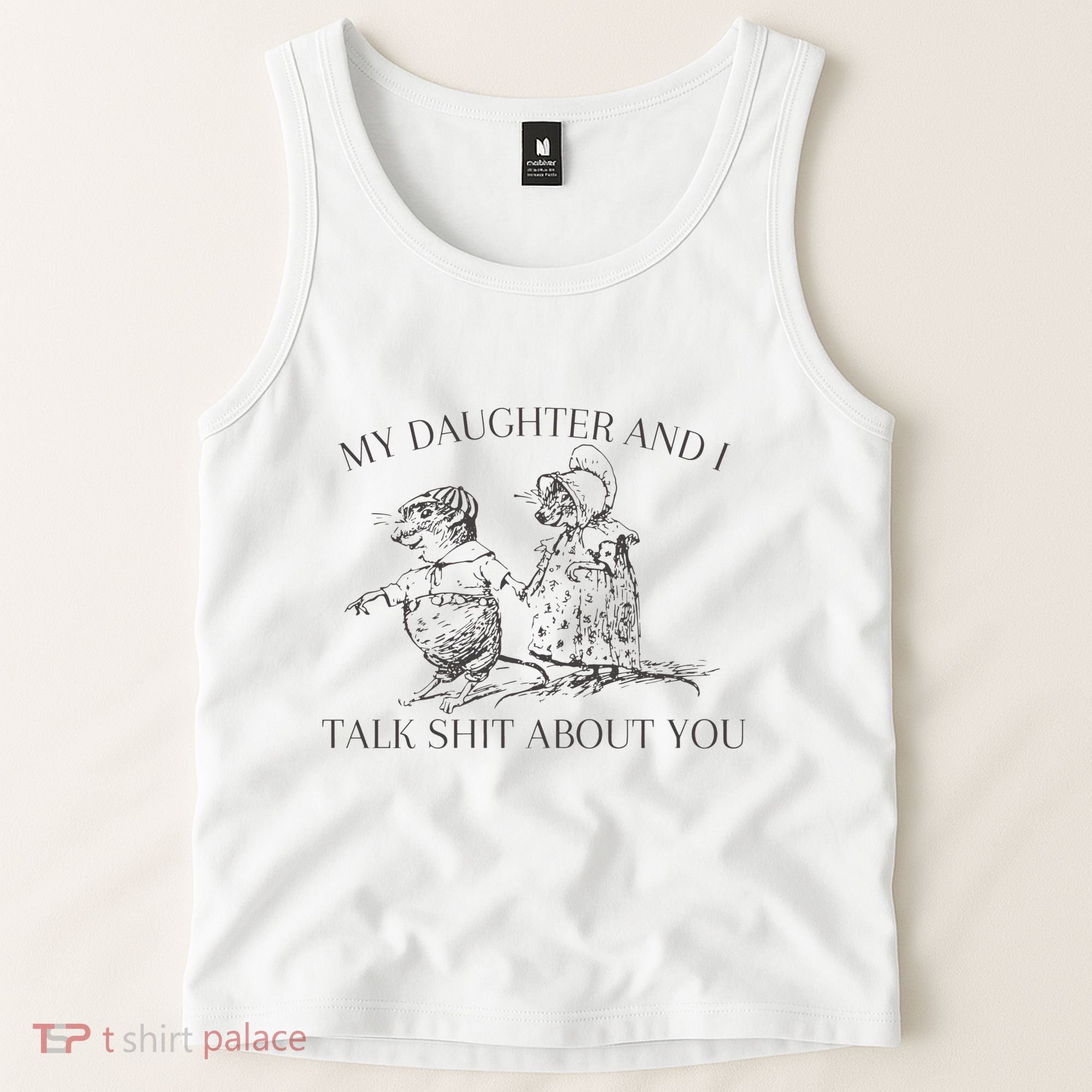 My Daughter And I Talk Shit About You Funny Meme Tank Top