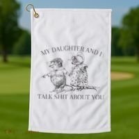 My Daughter And I Talk Shit About You Funny Meme Golf Towel thumb 1