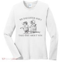 My Daughter And I Talk Shit About You Funny Meme Women's Long Sleeve Shirt thumb 0