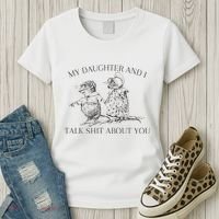 My Daughter And I Talk Shit About You Funny Meme Women's T-Shirt thumb 3