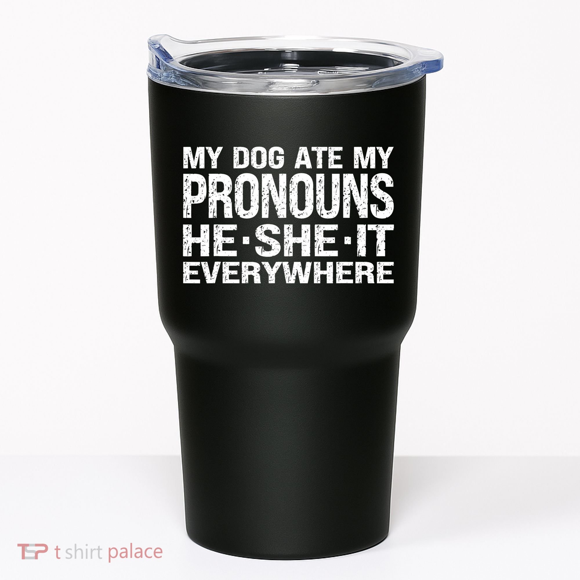 My Dog Ate My Pronouns He She It Everywhere Funny Meme Tumbler