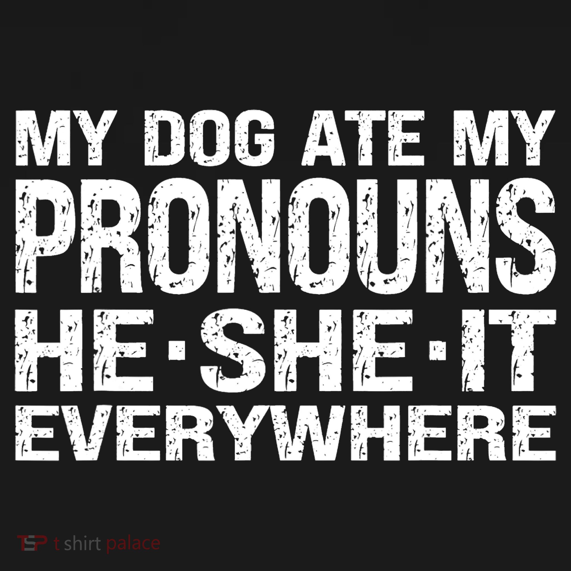 My Dog Ate My Pronouns He She It Everywhere Funny Meme Women's Tank Top