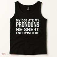 My Dog Ate My Pronouns He She It Everywhere Funny Meme Tank Top thumb 2