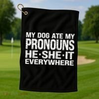 My Dog Ate My Pronouns He She It Everywhere Funny Meme Golf Towel thumb 1