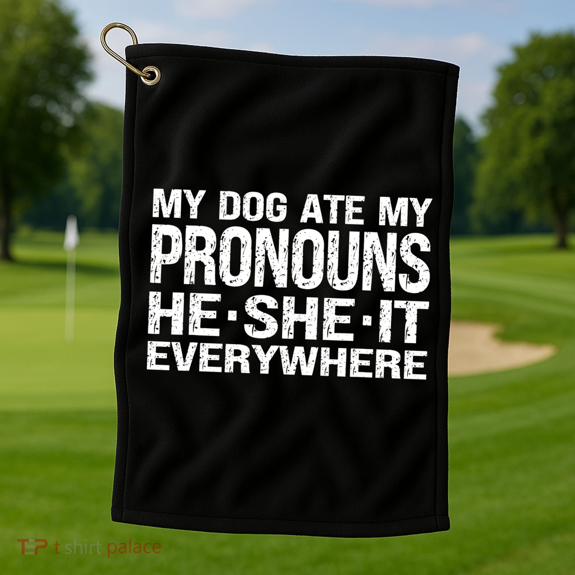 My Dog Ate My Pronouns He She It Everywhere Funny Meme Golf Towel