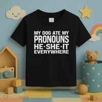 My Dog Ate My Pronouns He She It Everywhere Funny Meme Toddler T-Shirt thumb 3